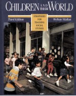 CHILDREN AND THEIR WORLD:STRATEGIES FOR TEACHING SOCIAL STUDIES THIRD EDITION