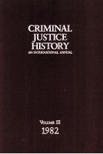 CRIMINAL JUSTICE HISTORY AN INTERNATIONAL ANNUAL VOLUME III
