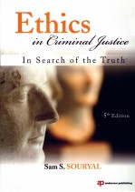 ETHICS IN CRIMINAL JUSTICE IN SEARCH OF THE TRUTH FIFTH EDITION