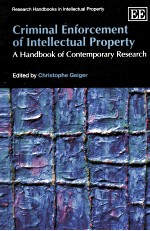 CRIMINAL ENFORCEMENT OF INTELLECTUAL PROPERTY A HANDBOOK OF CONTEMPORARY RESEARCH