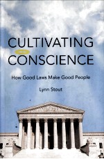 CULTIVATING CONSCIENCE HOW GOOD LAWS MAKE GOOD PEOPLE