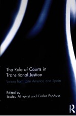 THE ROLE OF COURTS IN TRANSITIONAL JUSTICE VOICES FROM LATIN AMERICA AND SPAIN