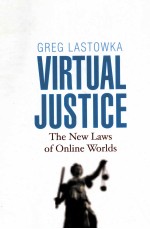 VIRTUAL JUSTICE THE NEW LAWS OF ONLINE WORLDS
