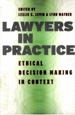 LAWYERS IN PRACTICE ETHICAL DECISION MAKING IN CONTEXT