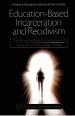 EDUCATION-BASED INCARCERATION AND RECIDIVISM THE ULTIMATE SOCIAL JUSTICE CRIME-FIGHTING TOOL