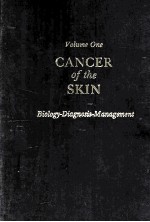 CANCER OF THE SKIN:BIOLOGY-DIAGNOSIS-MANAGEMENT VOLUME ONE