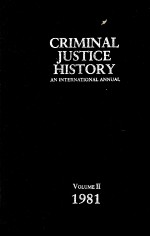CRIMINAL JUSTICE HISTORY AN INTERNATIONAL ANNUAL VOLUME II