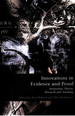 INNOVATIONS IN EVIDENCE AND PROOF INTEGRATING THEORY