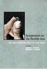 Symposium on the flexible lens : the future of flexible lenses vs. rigid lenses; proceedings