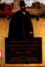 FOREIGN ARTISTS AND COMMUNITIES IN MODERN PARIS,1870-1914 STRANGERS IN PARADISE