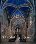THE MAKING OF ASSISI THE POPE,THE FRANCISCANS AND THE PAINTING OF THE BASILICA