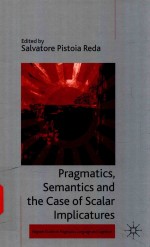 PRAGMATICS,SEMANTICS AND THE OF SCALAR IMPLICATURES