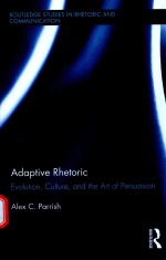 ADAPTIVE RHETORIC EVOLUTION,CULTURE,AND THE ART OF PERSUASION