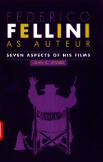 FEDERICO FELLINI AS AUTEUR SEVEN ASPECTS OF HIS FILMS