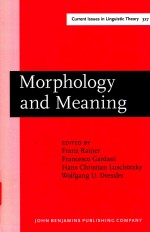 MORPHOLOGY AND MEANING SELECTED PAPERS FROM THE 15TH INTERNATIONAL MORPHOLOGY MEETING,VIENNA,FEBRUAR