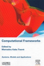 Computational Frameworks Systems Models and Applications