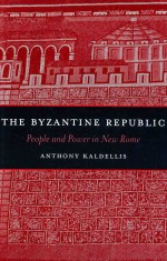 THE BYZANTINE REPUBLIC PEOPLE AND POWER IN NEW ROME