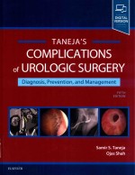 TANEJA'S COMPLICATIONS OF UROLOGIC SURGERY DIAGNOSIS PREVENTION AND MANAGEMENT FIFTH EDITION