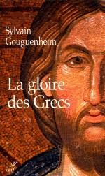 La gloire des Grecs: sur certains apports culturels de Byzance à L'europe romane (Xe-début du XIIIe