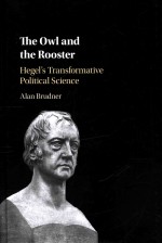 The Owl and the Rooster Hegel's Transformative Political Science