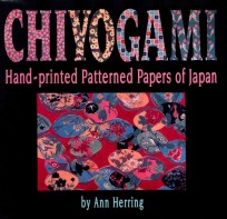 CHIYOGAMI HAND-PRINTED PATTERNED PAPERS OF JAPAN