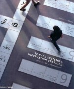 SIGNAGE SYSTEMS & INFORMATION GRAPHICS A PROFESSIONAL SOURCEBOOK