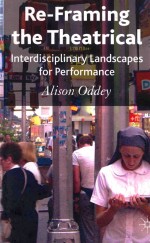 RE-FRAMING THE THEATRICAL INTERDISCIPLINARY LANDSCAPES FOR PERFORMANCE