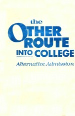 THE OTHER ROUTE INTO COLLEGE ALTERNATIVE ADMISSION