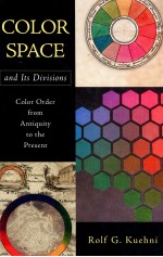 COLOR SPACE AND ITS DIVISIONS COLOR ORDER FROM ANTIQUITY TO THE PRESENT