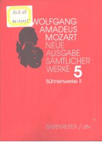 WOLFGANG AMADEUS MOZART Neue Ausgabe samtlicher Werke Band 5:Buhnenwerke Ⅱ