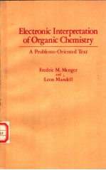 Electronic Interpretation of Organic Chemistry A Problems-Oriented Text