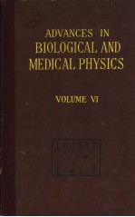 ADVANCES IN BIOLOGICAL AND MEDICAL PHYSICS VOLUME Ⅵ