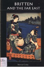 Britten and the Far East ASIAN INFLUENCES IN THE MUSIC OF BENJAMIN BRITTEN