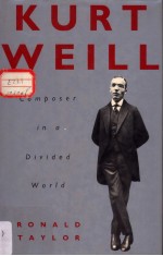 KURT WEILL Composer in a Divided World
