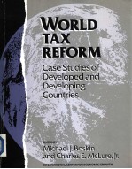 WORLD TAX REFORM:Case Studies of Developed and Developing Countries