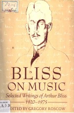 Bliss on music Selected Writings of Arthur Bliss 1920-1975