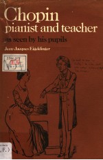 Chopin:pianist and teacher as seen by his pupils