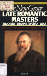 THE NEW GROVE Late Romantic Masters BRUCKNER BRAHMS DVORAK WOLF