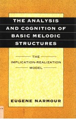 THE ANALYSIS AND COGNITION OF BASIC MELODIC STRUCTURES THE IMPLICATION-REALIZATION MODEL