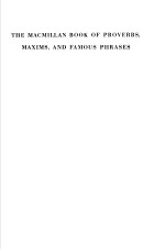 THE MACMILLAN BOOK OF PROVERBS,MAXIMS,AND FAMOUS PHRASES
