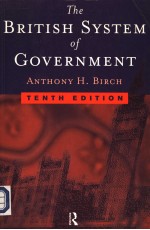 THE BRITISH SYSTEM OF GOVERNMENT TENTH EDITION