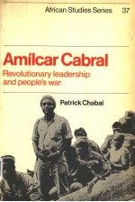 AMILCAR CABRAL REVOLUTIONARY LEADERSHIP AND PEOPLE'S WAR