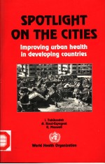 SPOTLIGHT ON THE CITIES IMPROVING URBAN HEALTH IN DEVELOPING COUNTRIES