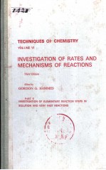 TECHNIQUES OF CHEMISTRY VOLUME VI INVESTIGATION OF RATES AND MECHANISMS OF REACTIONS THIRD EDITIO
