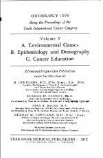 ONCOLOGY 1970 VOLUME V A.ENVIRONMENTAL CAUSES B.EPIDEMIOLOGY AND DEMOGRAPHY C.CANCER EDUCATION