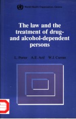 THE LAW AND THE TREATMENT OF DRUG AND ALCOHOL-DEPENDENT PERSONS A COMPARATIVE STUDY OF EXISTING LEG