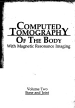 COMPUTED TOMOGRAPHY OF THE BODY SECOND EDITION VOLUME TWO BONE AND JOINT