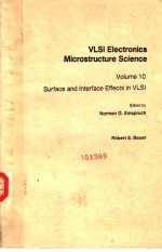 VLSI ELECTRONICS MICROSTRCTURE SCIENCE VOLUME 10 SURFACE AND INTERFACE EFFECTS IN VLSI