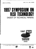 1997 SYMPOSIUM ON VLSI TECHNOLOGY DIGEST OF TECHNICAL PAPERS