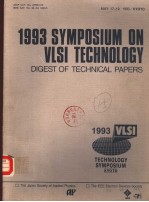 1993 SYMPOSIUM ON VLSI TECHNOLOGY DIGEST OF TECHNICAL PAPERS